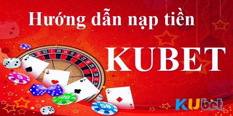 Nạp tiền Kubet thông qua internet banking chuẩn nhất