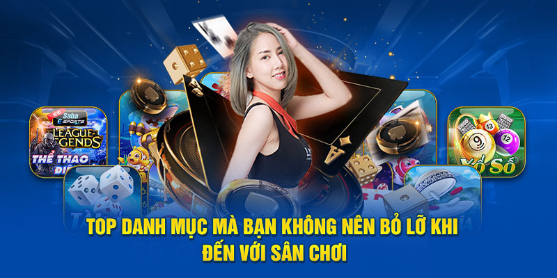 Top danh mục mà bạn không nên bỏ lỡ khi đến với sân chơi