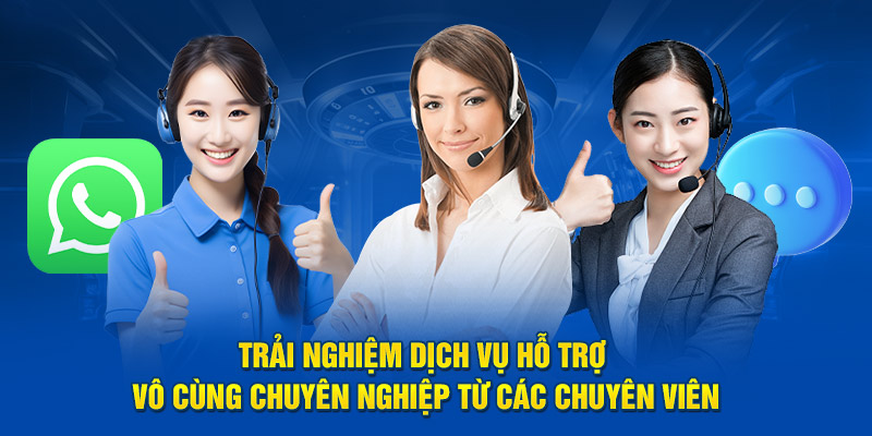 Trải nghiệm dịch vụ hỗ trợ vô cùng chuyên nghiệp từ các chuyên viên